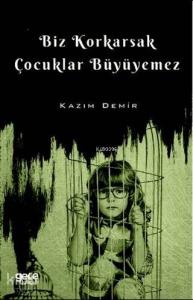 Biz Korkarsak Çocuklar Büyüyemez
