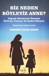Biz Neden Böyleyiz Anne?