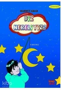 Biz Nereliyiz?