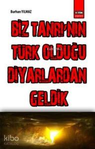 Biz Tanrı'nın Türk Olduğu Diyarlardan Geldik