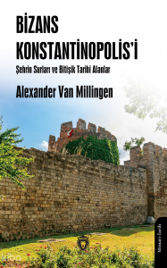 Bizans Konstantinopolis’i Şehrin Surları ve Bitişik Tarihi Alanlar