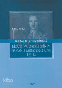 Bizans Müesseselerinin Osmanlı Müesseselerine Tesiri
