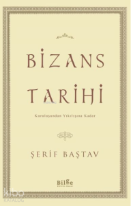 Bizans Tarihi;Kuruluşundan Yıkılışına Kadar