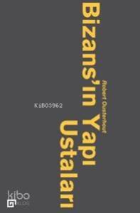 Bizans'ın Yapı Ustaları