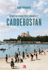 Bizans'tan Osmanlı'ya ve Cumhuriyet'e Caddebostan (Ciltli)