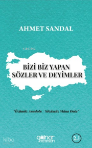 Bizi Biz Yapan Sözler Ve Deyimler