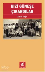 Bizi Güneşe Çıkardılar