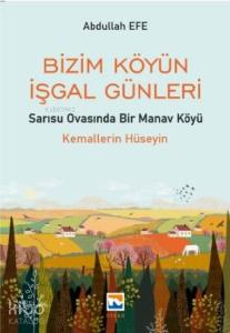 Bizim Köyün İşgal Günleri – Sarısu Ovasında Bir Manav Köyü