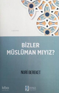 Bizler Müslüman Mıyız?