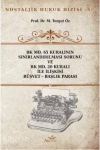 BK MD. 65 Kuralının Sınırlandırılması Sorunu ve BK MD. 20 Kuralı İle İlişkisi Rüşvet – Başlık Parası