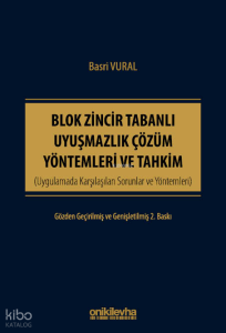 Blok Zincir Tabanlı Uyuşmazlık Çözüm Yöntemleri ve Tahkim (Ciltli)