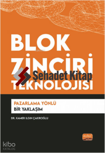 Blok Zinciri Teknolojisi;Pazarlama Yönlü Bir Yaklaşım