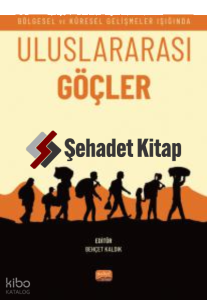 Bölgesel ve Küresel Gelişmeler Işığında Uluslararası Göçler