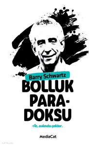 Bolluk Paradoksu; Çok Seçenek Özgürlük Mü, Mutsuzluk Mu?