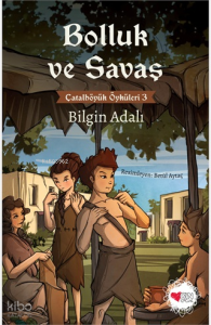 Bolluk ve Savaş;Çatalhöyük Öyküleri 3