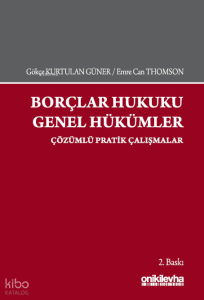 Borçlar Hukuku Genel Hükümler ; Çözümlü Pratik Çalışmalar