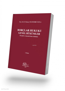 Borçlar Hukuku Genel Hükümler;Örnekli ve Şemalı Konu Anlatımı