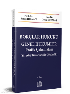 Borçlar Hukuku Genel Hükümler Pratik Çalışmaları (Yargıtay Kararları ile Çözümlü)