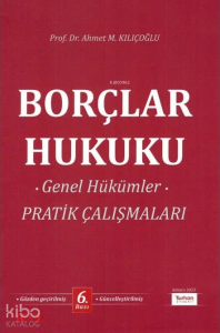 Borçlar Hukuku Genel Hükümler Pratik Çalışmaları
