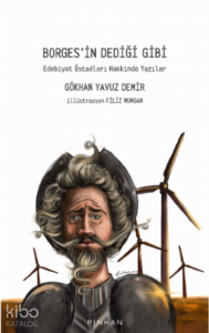 Borges'in Dediği Gibi;Edebiyat Üstadları Hakkında Yazılar