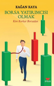 Borsa Yatırımcısı Olmak;Kim Korkar Borsadan