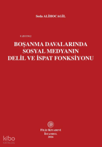 Boşanma Davalarında Sosyal Medyanın Delil ve İspat Fonksiyonu