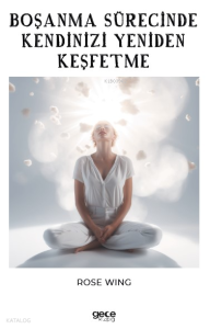 Boşanma Sürecinde Kendinizi Yeniden Keşfetme