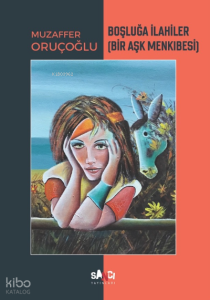 Boşluğa İlahiler;Bir Aşk Menkıbesi