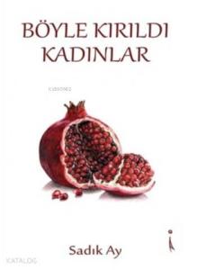 Böyle Kırıldı Kadınlar