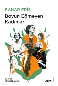 Boyun Eğmeyen Kadınlar;Dahice Dedikodular - 1