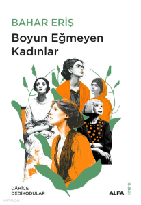 Boyun Eğmeyen Kadınlar;Dahice Dedikodular - 1