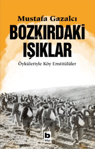 Bozkırdaki Işıklar;Öyküleriyle Köy Enstitülüler