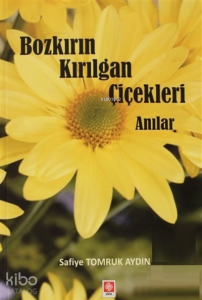 Bozkırın Kırılgan Çiçekleri Anılar