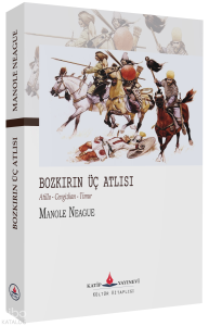 Bozkırın Üç Atlısı;Atila – Cengizhan - Timur