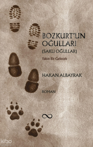 Bozkurt'un Oğulları;Gönül Defterinden Hikmetler