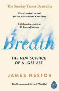Breath : The New Science of a Lost Art