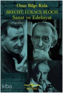 Brecht, Lukacs, Bloch Sanat ve Edebiyat