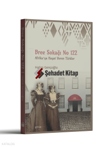 Bree Sokağı No 122;Afrika'ya Hayat Veren Türkler
