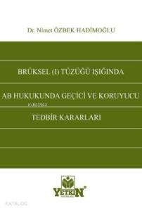 Brüksel (I) Tüzüğü Işığında AB Hukukunda Geçici ve Koruyucu Tedbir Kararları