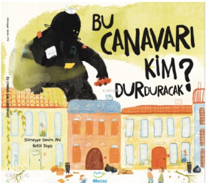 Bu Canavarı Kim Durduracak