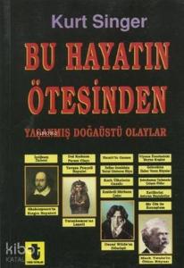 Bu Hayatın Ötesinde; Yaşanmış Doğaüstü Olaylar