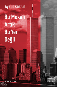 Bu Mekân Artık Bu Yer Değil