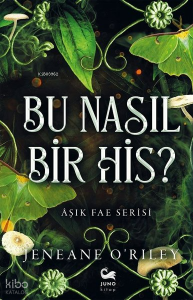 Bu Nasıl Bir His? - Aşık Fae Serisi
