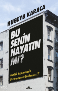 Bu Senin Hayatın Mı?;Günlük Yaşamınızda Pazarlamanın Görünmez Eli