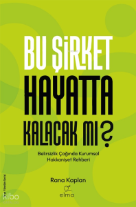 Bu Şirket Hayatta Kalacak mı?;Belirsizlik Çağında Kurumsal Hakkaniyet Rehberi