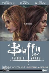 Buffy Vampir Avcısı 2; Gelecek Yok - Dünyalar Arasında