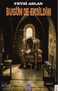 Bugün De Eksildim