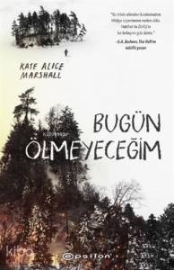 Bugün Ölmeyeceğim