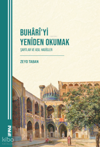 Buhârî'yi Yeniden Okumak;Şartlar ve Asıl Hadisler