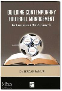 Building Contemporary Football Management; In Line with UEFA Criteria